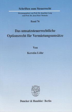 Löhr |  Das umsatzsteuerrechtliche Optionsrecht für Vermietungsumsätze. | eBook | Sack Fachmedien