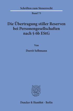 Selbmann |  Die Übertragung stiller Reserven bei Personengesellschaften nach § 6b EStG. | eBook | Sack Fachmedien