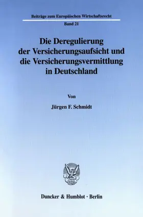 Schmidt |  Die Deregulierung der Versicherungsaufsicht und die Versicherungsvermittlung in Deutschland. | eBook | Sack Fachmedien