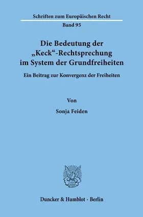 Feiden |  Die Bedeutung der "Keck"-Rechtsprechung im System der Grundfreiheiten. | eBook | Sack Fachmedien