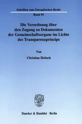 Heitsch |  Die Verordnung über den Zugang zu Dokumenten der Gemeinschaftsorgane im Lichte des Transparenzprinzips. | eBook | Sack Fachmedien