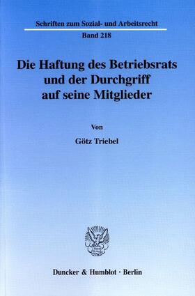 Triebel |  Die Haftung des Betriebsrats und der Durchgriff auf seine Mitglieder | eBook | Sack Fachmedien