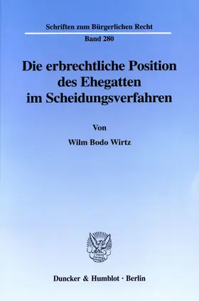 Wirtz |  Die erbrechtliche Position des Ehegatten im Scheidungsverfahren. | eBook | Sack Fachmedien