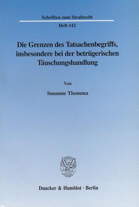 Thomma |  Die Grenzen des Tatsachenbegriffs, insbesondere bei der betrügerischen Täuschungshandlung. | eBook | Sack Fachmedien