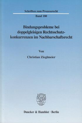 Zieglmeier |  Bindungsprobleme bei doppelgleisigen Rechtsschutzkonkurrenzen im Nachbarschaftsrecht. | eBook | Sack Fachmedien