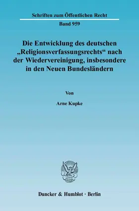 Kupke |  Die Entwicklung des deutschen »Religionsverfassungsrechts« nach der Wiedervereinigung, insbesondere in den Neuen Bundesländern | eBook | Sack Fachmedien