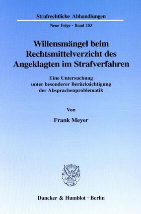 Meyer |  Willensmängel beim Rechtsmittelverzicht des Angeklagten im Strafverfahren. | eBook | Sack Fachmedien