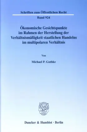 Guthke | Ökonomische Gesichtspunkte im Rahmen der Herstellung der Verhältnismäßigkeit staatlichen Handelns im multipolaren Verhältnis. | E-Book | sack.de