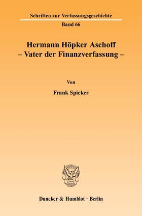 Spieker |  Hermann Höpker Aschoff – Vater der Finanzverfassung. | eBook | Sack Fachmedien