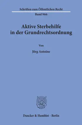 Antoine |  Aktive Sterbehilfe in der Grundrechtsordnung | eBook | Sack Fachmedien