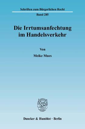 Mues |  Die Irrtumsanfechtung im Handelsverkehr | eBook | Sack Fachmedien