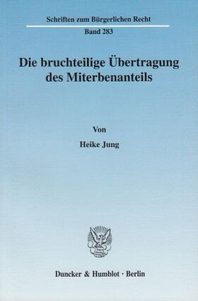 Jung |  Die bruchteilige Übertragung des Miterbenanteils. | eBook | Sack Fachmedien