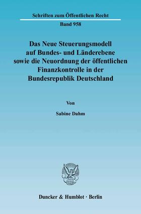Dahm |  Das Neue Steuerungsmodell auf Bundes- und Länderebene sowie die Neuordnung der öffentlichen Finanzkontrolle in der Bundesrepublik Deutschland | eBook | Sack Fachmedien