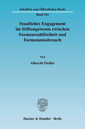 Fiedler |  Staatliches Engagement im Stiftungswesen zwischen Formenwahlfreiheit und Formenmissbrauch | eBook | Sack Fachmedien