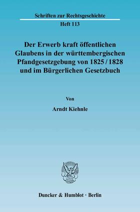 Kiehnle |  Der Erwerb kraft öffentlichen Glaubens in der württembergischen Pfandgesetzgebung von 1825/1828 und im Bürgerlichen Gesetzbuch | eBook | Sack Fachmedien