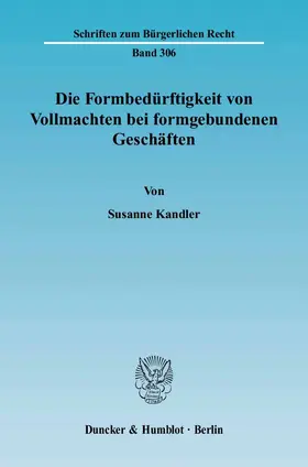 Kandler |  Die Formbedürftigkeit von Vollmachten bei formgebundenen Geschäften | eBook | Sack Fachmedien