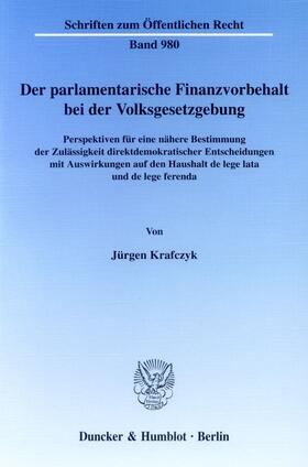 Krafczyk |  Der parlamentarische Finanzvorbehalt bei der Volksgesetzgebung. | eBook | Sack Fachmedien