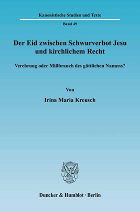 Kreusch |  Der Eid zwischen Schwurverbot Jesu und kirchlichem Recht | eBook | Sack Fachmedien