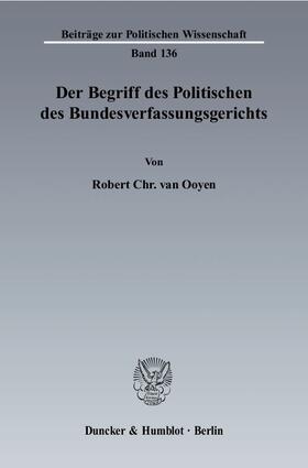 Ooyen |  Der Begriff des Politischen des Bundesverfassungsgerichts | eBook | Sack Fachmedien