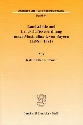 Kummer |  Landstände und Landschaftsverordnung unter Maximilian I. von Bayern (1598 - 1651). | eBook | Sack Fachmedien