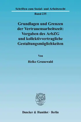 Grunewald |  Grundlagen und Grenzen der Vertrauensarbeitszeit: Vorgaben des ArbZG und kollektivvertragliche Gestaltungsmöglichkeiten | eBook | Sack Fachmedien