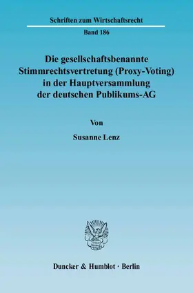 Lenz |  Die gesellschaftsbenannte Stimmrechtsvertretung (Proxy-Voting) in der Hauptversammlung der deutschen Publikums-AG | eBook | Sack Fachmedien