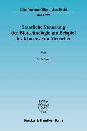 Wolf |  Staatliche Steuerung der Biotechnologie am Beispiel des Klonens von Menschen | eBook | Sack Fachmedien