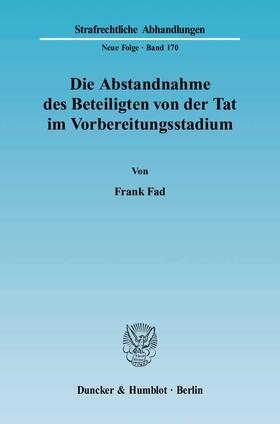 Fad |  Die Abstandnahme des Beteiligten von der Tat im Vorbereitungsstadium | eBook | Sack Fachmedien