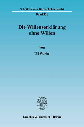 Werba |  Die Willenserklärung ohne Willen | eBook | Sack Fachmedien