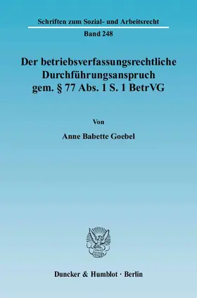 Goebel |  Der betriebsverfassungsrechtliche Durchführungsanspruch gem. § 77 Abs. 1 S. 1 BetrVG | eBook | Sack Fachmedien