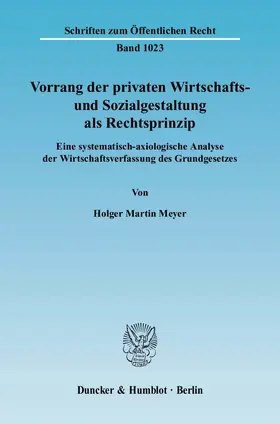 Meyer |  Vorrang der privaten Wirtschafts- und Sozialgestaltung als Rechtsprinzip | eBook | Sack Fachmedien