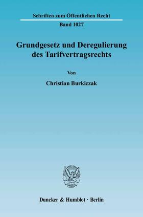 Burkiczak |  Grundgesetz und Deregulierung des Tarifvertragsrechts | eBook | Sack Fachmedien