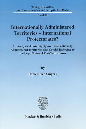 Smyrek |  Internationally Administered Territories – International Protectorates? | eBook | Sack Fachmedien