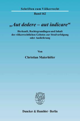 Maierhöfer |  »Aut dedere – aut iudicare« | eBook | Sack Fachmedien