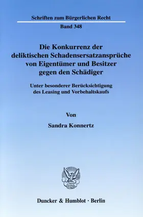 Konnertz |  Die Konkurrenz der deliktischen Schadensersatzansprüche von Eigentümer und Besitzer gegen den Schädiger | eBook | Sack Fachmedien