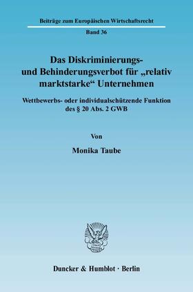 Taube | Das Diskriminierungs- und Behinderungsverbot für »relativ marktstarke« Unternehmen | E-Book | sack.de