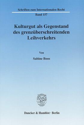 Boos |  Kulturgut als Gegenstand des grenzüberschreitenden Leihverkehrs | eBook | Sack Fachmedien