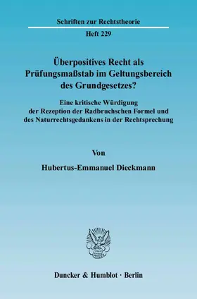 Dieckmann |  Überpositives Recht als Prüfungsmaßstab im Geltungsbereich des Grundgesetzes? | eBook | Sack Fachmedien