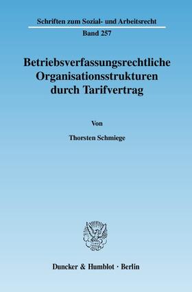 Schmiege |  Betriebsverfassungsrechtliche Organisationsstrukturen durch Tarifvertrag | eBook | Sack Fachmedien