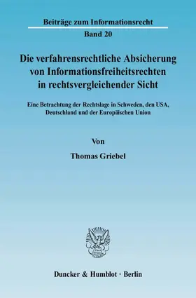 Griebel |  Die verfahrensrechtliche Absicherung von Informationsfreiheitsrechten in rechtsvergleichender Sicht | eBook | Sack Fachmedien