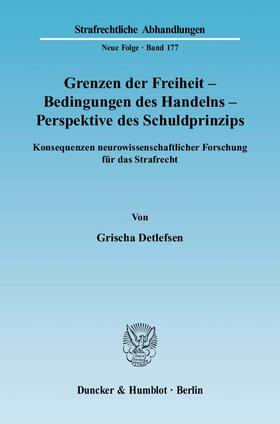 Detlefsen |  Grenzen der Freiheit – Bedingungen des Handelns – Perspektive des Schuldprinzips | eBook | Sack Fachmedien