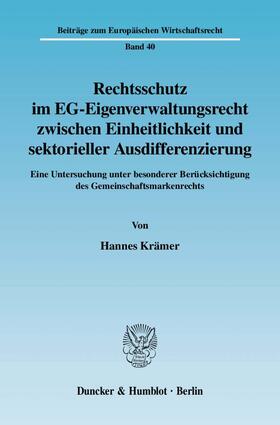 Krämer |  Rechtsschutz im EG-Eigenverwaltungsrecht zwischen Einheitlichkeit und sektorieller Ausdifferenzierung | eBook | Sack Fachmedien