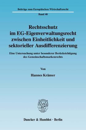 Krämer | Rechtsschutz im EG-Eigenverwaltungsrecht zwischen Einheitlichkeit und sektorieller Ausdifferenzierung | E-Book | sack.de