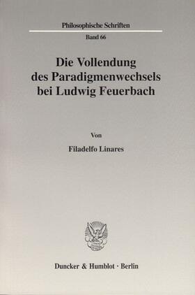 Linares |  Die Vollendung des Paradigmenwechsels bei Ludwig Feuerbach. | eBook | Sack Fachmedien