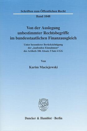 Maciejewski |  Von der Auslegung unbestimmter Rechtsbegriffe im bundesstaatlichen Finanzausgleich. | eBook | Sack Fachmedien