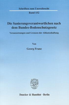 Franz |  Die Sanierungsverantwortlichen nach dem Bundes-Bodenschutzgesetz. | eBook | Sack Fachmedien