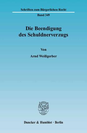 Weißgerber |  Die Beendigung des Schuldnerverzugs | eBook | Sack Fachmedien