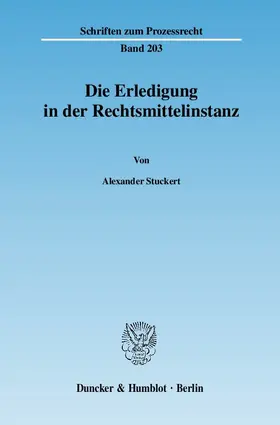 Stuckert |  Die Erledigung in der Rechtsmittelinstanz | eBook | Sack Fachmedien