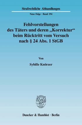 Knörzer |  Fehlvorstellungen des Täters und deren "Korrektur" beim Rücktritt vom Versuch nach § 24 Abs. 1 StGB | eBook | Sack Fachmedien