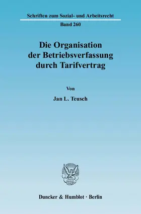 Teusch | Die Organisation der Betriebsverfassung durch Tarifvertrag. | E-Book | sack.de